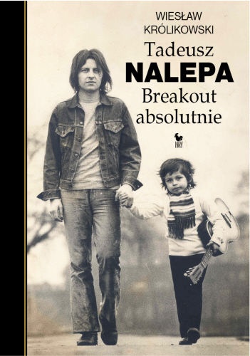 Okładka: Wiesław Królikowski - Tadeusz Nalepa. Breakout Absolutnie