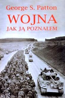 Okładka: George S. Patton - Wojna jak ją poznałem