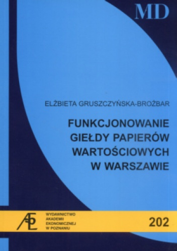 Okładka: Elżbieta Gruszczyńska-Brożbar - Funkcjonowanie giełdy papierów wartościowych w Warszawie