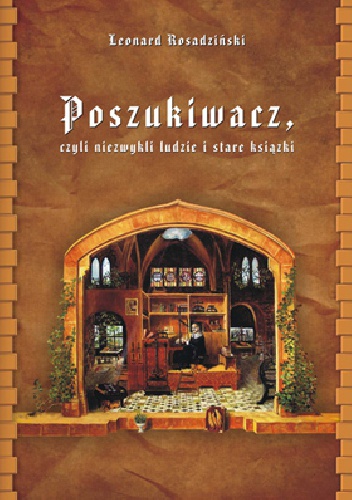 Okładka: Leonard Rosadziński - Poszukiwacz czyli niezwykli ludzie i stare książki