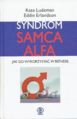 Okładka: Eddie Erlandson - Syndrom samca alfa. Jak go wykorzystać w biznesie