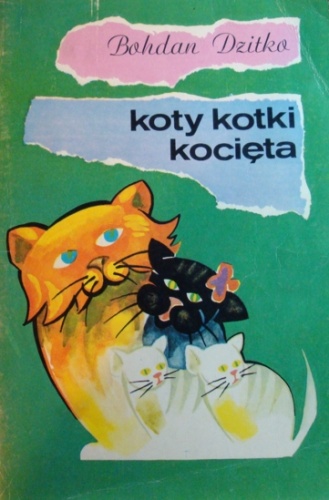 Okładka: Bohdan Dzitko - Koty, kotki, kocięta