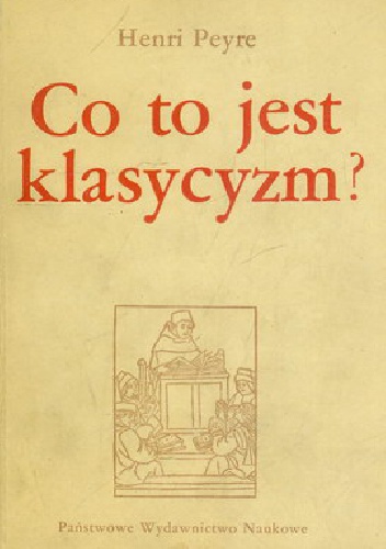 Okładka: Henri Peyre - Co to jest klasycyzm?