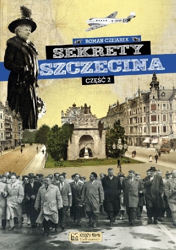 Okładka: Roman Czejarek - Sekrety Szczecina. Część 2