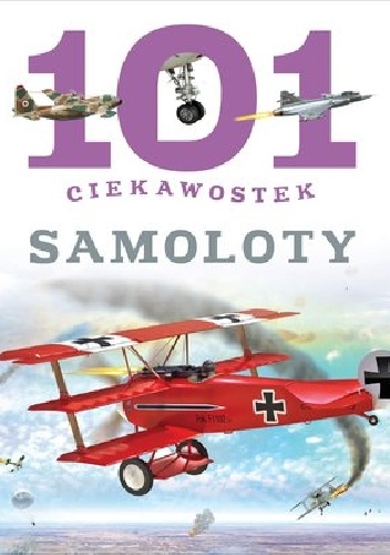 Okładka: Maria J. Gomez - 101 ciekawostek. Samoloty