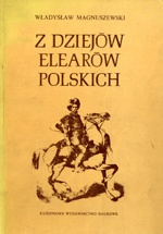 Okładka: Władysław Magnuszewski - Z dziejów elearów polskich: Stanisław Stroynowski - lisowski zagończyk, przywódca i legislator