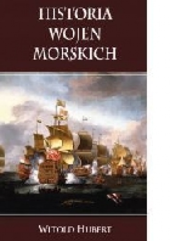 Okładka: Witold Hubert - Historia wojen morskich