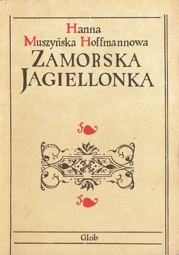 Okładka: Hanna Muszyńska-Hoffmannowa - Zamorska Jagiellonka