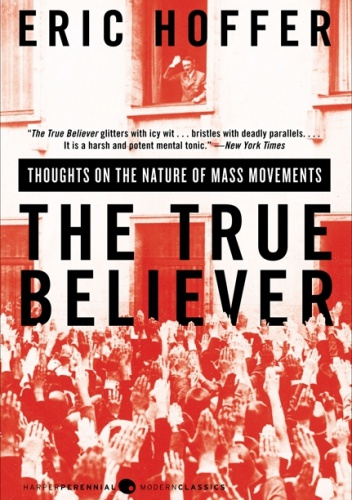 Okładka: Eric Hoffer - The True Believer: Thoughts On The Nature Of Mass Movements