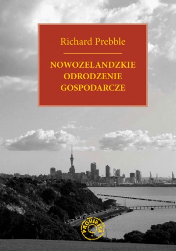 Okładka: Richard Prebble - Nowozelandzkie odrodzenie gospodarcze