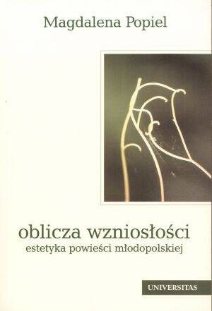 Okładka: Magdalena Popiel - Oblicza wzniosłości. Estetyka powieści młodopolskiej