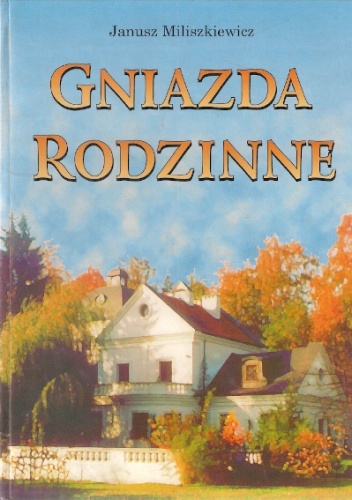 Okładka: Janusz Miliszkiewicz - Gniazda rodzinne