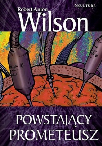 Okładka: Robert Anton Wilson - Powstający Prometeusz