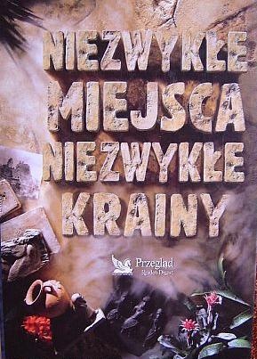 Okładka:  praca zbiorowa - Niezwykłe miejsca niezwykłe krainy