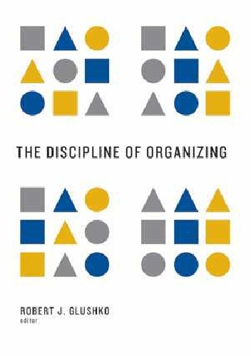 Okładka: Robert J. Glushko - Discipline of Organizing
