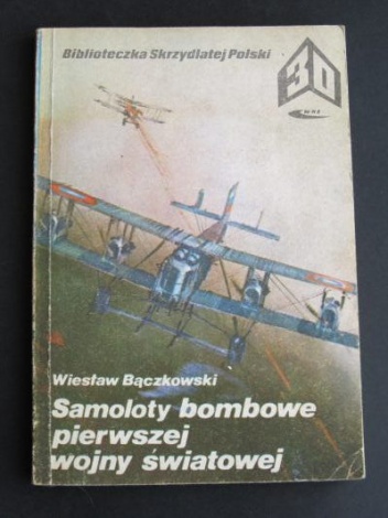 Okładka: Wiesław Bączkowski - Samoloty bombowe pierwszej wojny światowej