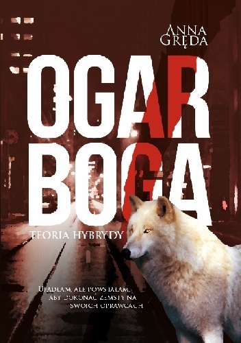 Okładka: Anna Gręda - Ogar Boga. Teoria hybrydy