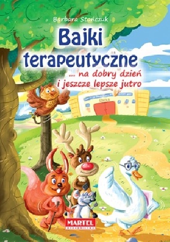 Okładka: Barbara Stańczuk - Bajki terapeutyczne ... na dobry dzień i jeszcze lepsze jutro