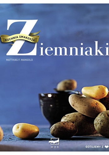 Okładka: Matthias F. Mangold - Kuchnia Smakosza. Ziemniaki.