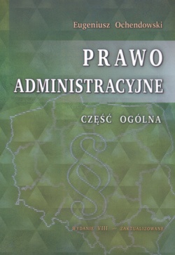 Okładka: Eugeniusz Ochendowski - Prawo administracyjne. Część ogólna