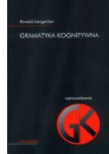 Okładka: Ronald Langacker - Gramatyka kognitywna. Wprowadzenie