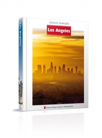 Okładka:  praca zbiorowa - Miasta Marzeń. Los Angeles