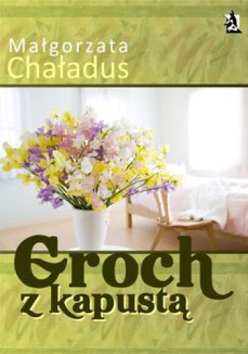 Okładka: Małgorzata Chaładus - Groch z kapustą