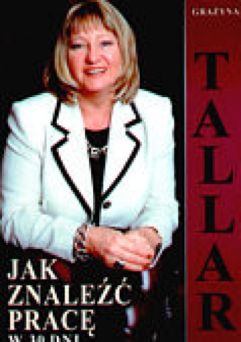 Okładka: Grażyna Tallar - Jak znaleźć prace w 30 dni