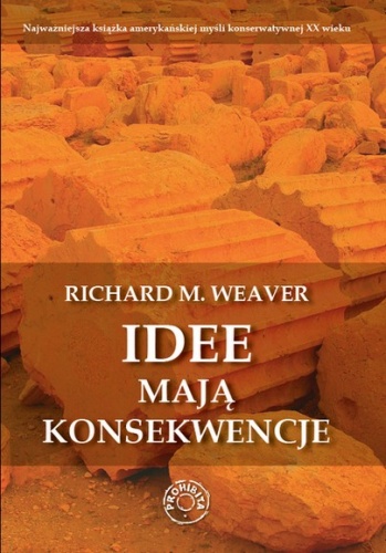 Okładka: Richard M. Weaver - Idee mają konsekwencje