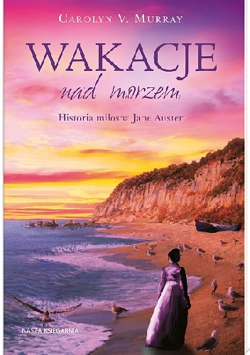 Okładka: Carolyn V. Murray - Wakacje nad morzem. Historia miłosna Jane Austen