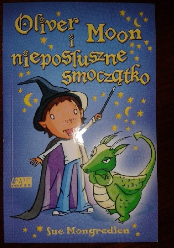Okładka: Sue Mongredien - Oliver Moon i nieposłuszne smoczątko