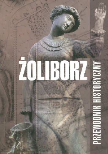 Okładka: Jarosław Zieliński - Żoliborz. Przewodnik Historyczny
