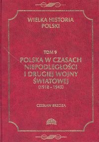 Okładka: Czesław Brzoza - Polska w czasach niepodległości i drugiej wojny światowej (1918-1945)