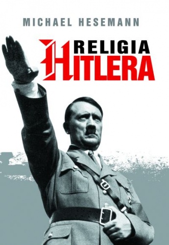 Okładka: Michael Hesemann - Religia Hitlera