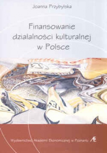 Okładka: Joanna Przybylska - Finansowanie działalności kulturalnej w Polsce
