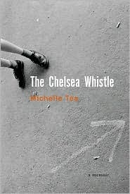 Okładka: Michelle Tea - The Chelsea Whistle