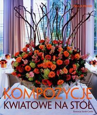 Okładka:  praca zbiorowa - Kompozycje kwiatowe na stół.