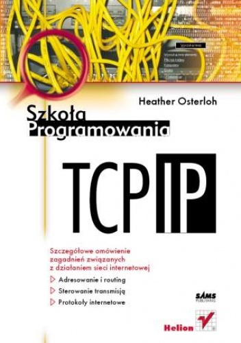 Okładka: Heather Osterloh - TCP/IP. Szkoła programowania