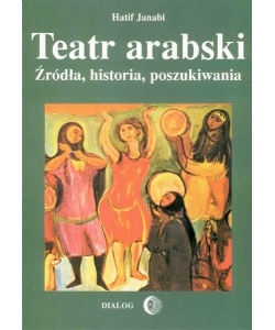 Okładka: Hatif Janabi - Teatr arabski. Źródła, historia, poszukiwania