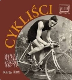 Okładka: Joanna Łuba-Wróblewska - Cykliści. Sympatycy, pasjonaci, mistrzowie 1886-1939