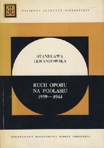 Okładka: Stanisława Lewandowska - RUCH OPORU NA PODLASIU 1939-1944