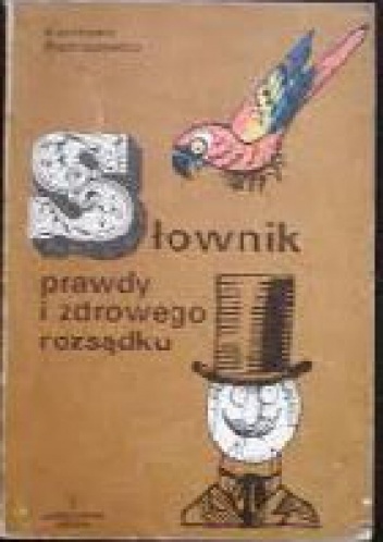 Okładka: Kazomierz Bartoszewicz - Słownik prawdy i zdrowego rozsądku