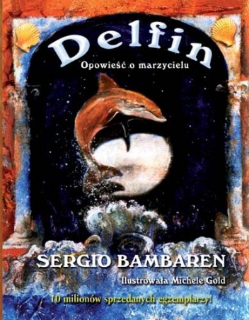 Okładka: Sergio Bambaren - Delfin. Opowieść o marzycielu