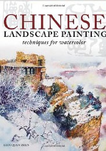 Okładka: Lian Quan Zhen - Chinese Landscape Painting. Techniques For Watercolor