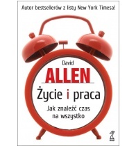 Okładka: David Allen - Życie i praca. Jak znaleźć czas na wszystko