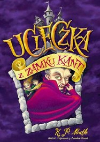 Okładka: K.P. Bath - Ucieczka z Zamku Kant