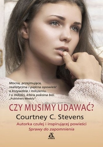 Okładka: Courtney C. Stevens - Czy musimy udawać