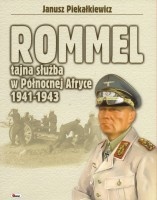 Okładka: Janusz Piekałkiewicz - Rommel - tajna służba w Północnej Afryce 1941-1943