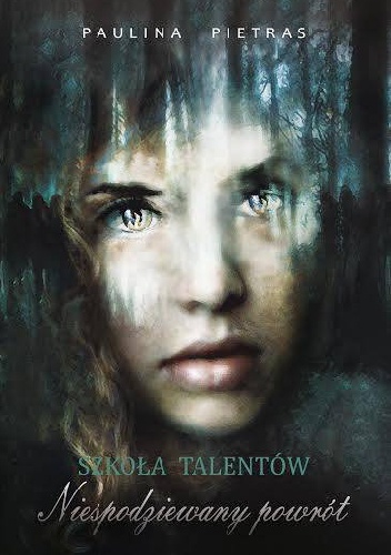 Okładka: Paulina Pietras - Szkoła Talentów. Niespodziewany powrót