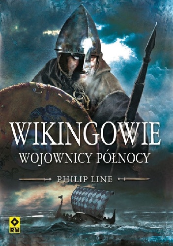 Okładka: Philip Line - Wikingowie i ich wrogowie. Walki w Europie Północnej w latach 750-1100